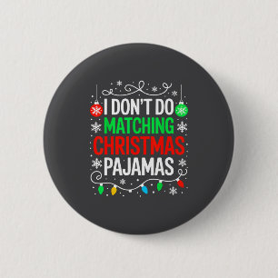 I Don't Do Matching Christmas Pajamas Shirt Family 6 Cm Round Badge