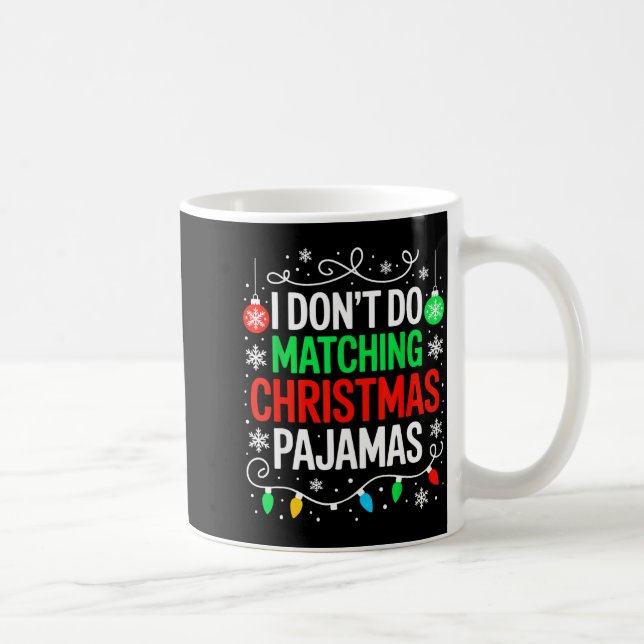 I Don't Do Matching Christmas Pajamas Shirt Family Coffee Mug (Right)