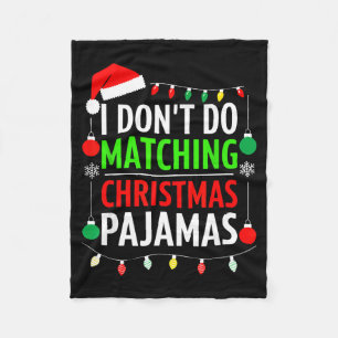 I Don't Do Matching Christmas Pajamas Shirt Family Fleece Blanket