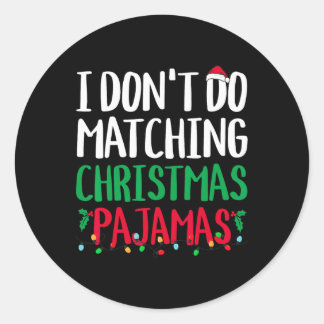 I Don't do Matching Christmas Pyjamas Family Match Classic Round Sticker
