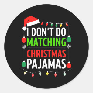I Don't Do Matching Christmas Pyjamas Shirt Family Classic Round Sticker