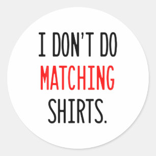 I Don't Do Matching Hearts Valentines Day Couples Classic Round Sticker