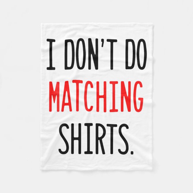 I Don't Do Matching Hearts Valentines Day Couples  Fleece Blanket (Front)