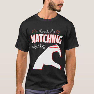 I don't do matching idea but I do valentine's day T-Shirt