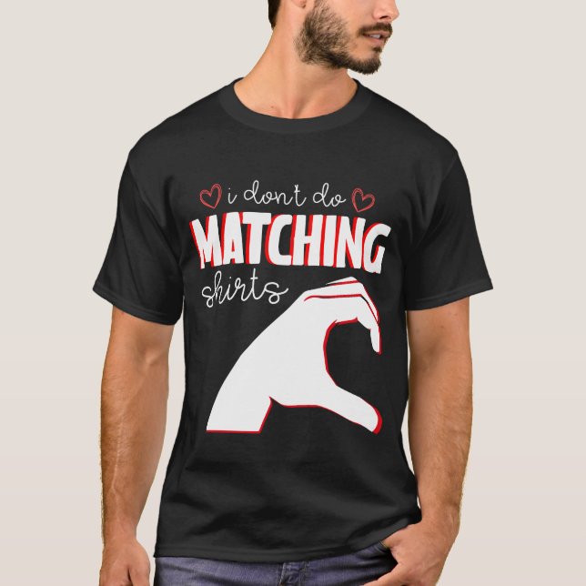 I don't do matching idea but I do valentine's day T-Shirt (Front)