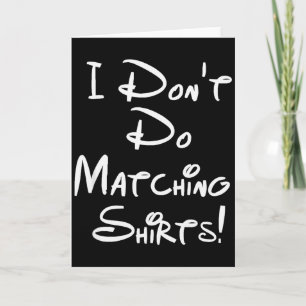 I Dont Do Matching Shirts Funny Couples  Card
