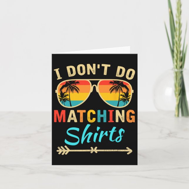 I Don't Do Matching Shirts Funny Matching Family C Card (Front)