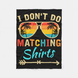 I Don't Do Matching Shirts Funny Matching Family C Fleece Blanket