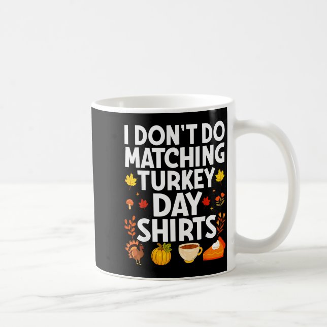 I Don't Do Matching Turkey Day Couple Thanksgiving Coffee Mug (Right)