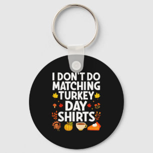 I Don't Do Matching Turkey Day Couple Thanksgiving Key Ring