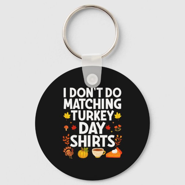 I Don't Do Matching Turkey Day Couple Thanksgiving Key Ring (Front)