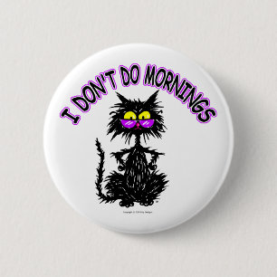 "I Don't Do Mornings" Cat Gifts 6 Cm Round Badge