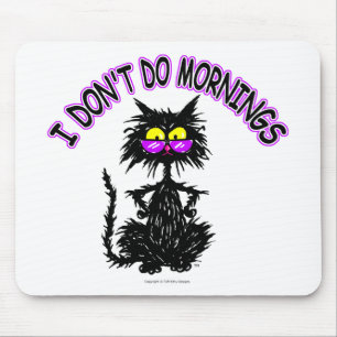 "I Don't Do Mornings" Cat Gifts Mouse Mat