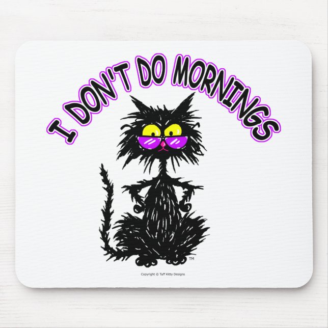 "I Don't Do Mornings" Cat Gifts Mouse Mat (Front)