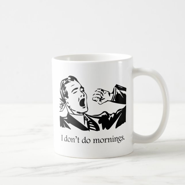 I Don't Do Mornings Coffee Mug (Right)