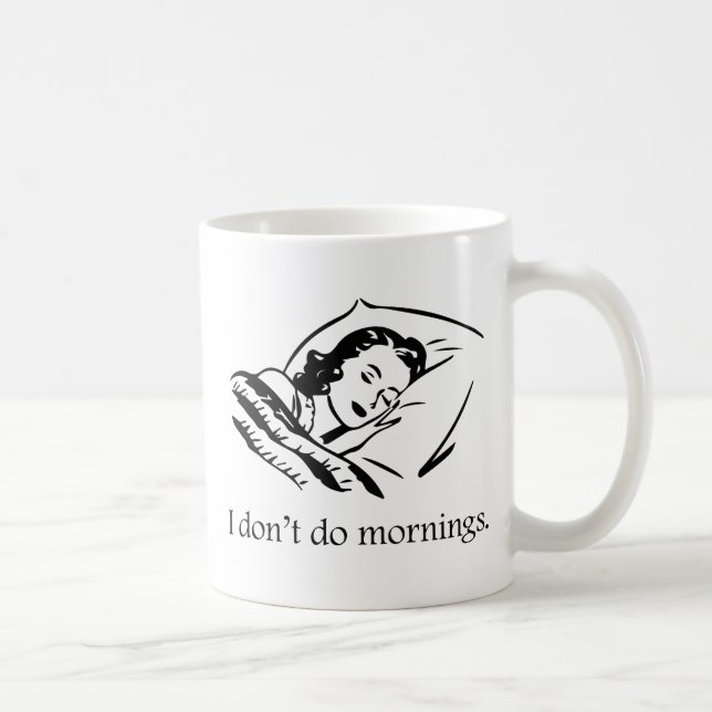 I Don't Do Mornings Coffee Mug (Right)