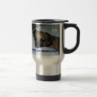 I DON'T DO MORNINGS, DJ 06 TRAVEL MUG