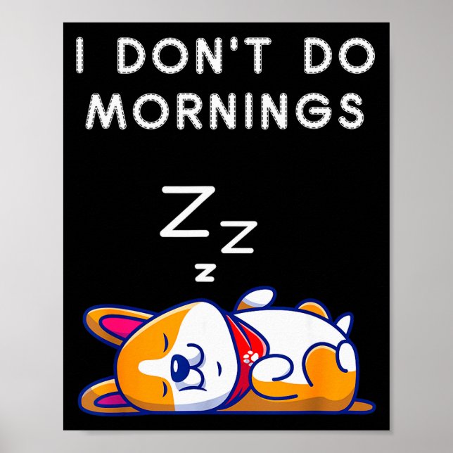 I Don't Do Mornings Funny Dog Sleeng  Poster (Front)