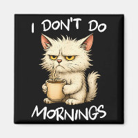 I Don't Do Mornings Funny Quote Coffee Cat Lover G