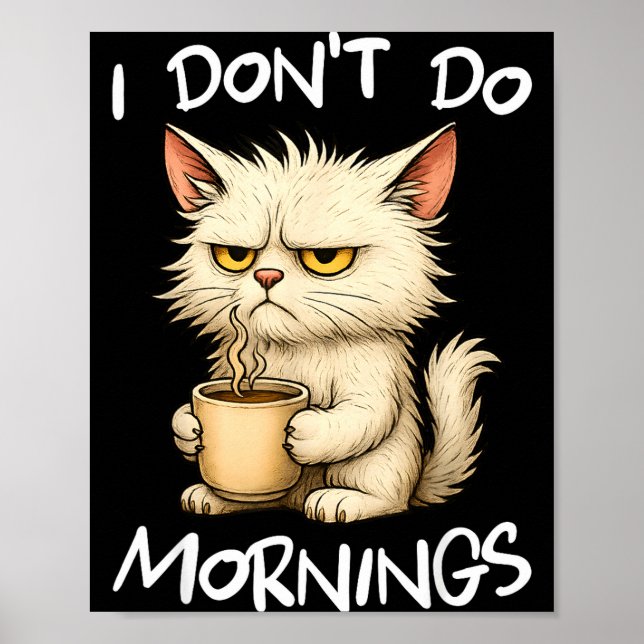 I Don't Do Mornings Funny Quote Coffee Cat Lover G Poster (Front)