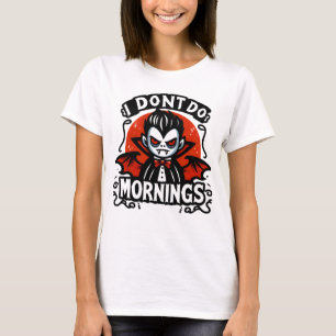 I Don't Do Mornings Grumpy Vampire Graphic T-Shirt