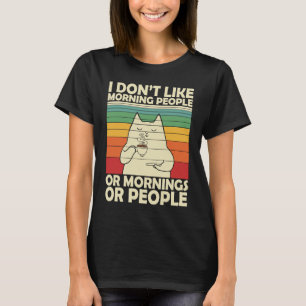I don't Do Mornings I don't like people humour laz T-Shirt