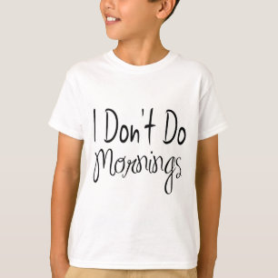 I Don't Do Mornings Kids Unisex Tee