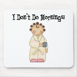 I Don't Do Mornings Mouse Mat