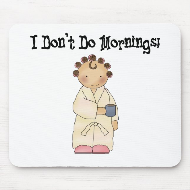 I Don't Do Mornings Mouse Mat (Front)
