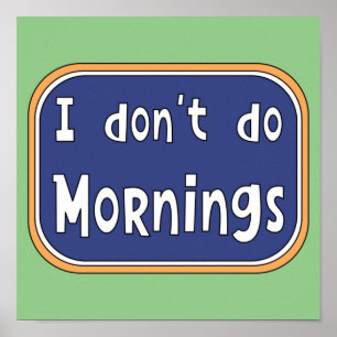 I don't do Mornings    Poster