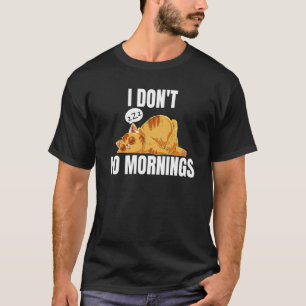 I Don't Do Mornings Saying Lazy Sleeping Cat 2 T-Shirt
