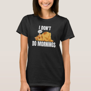 I Don't Do Mornings Saying Lazy Sleeping Cat 2 T-Shirt