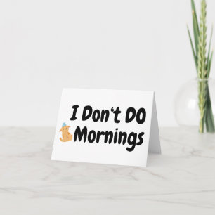 I Don't Do Mornings.. Sick Cat Blank Greeting  Card
