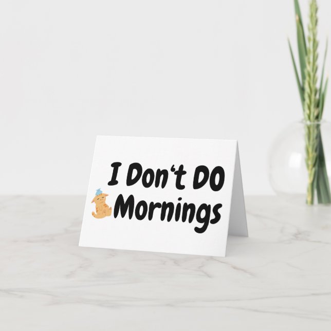 I Don't Do Mornings.. Sick Cat Blank Greeting  Card (Front)
