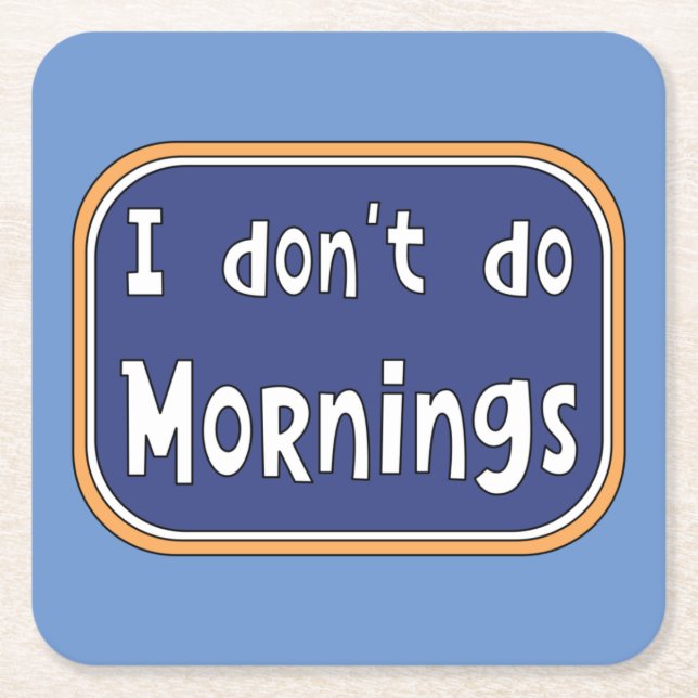 I don't do Mornings    Square Paper Coaster (Front)
