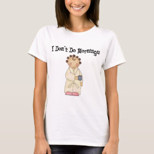 I Don't Do Mornings T-Shirt
