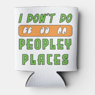 I don't do Peopley Places Can Cooler