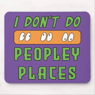 I don't do Peopley Places Mouse Mat