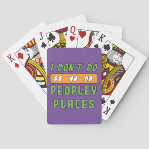I don't do Peopley Places  Playing Cards