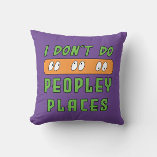 I don't do Peopley Places Throw Pillow