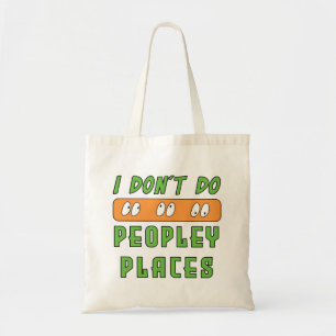 I don't do Peopley Places Tote Bag