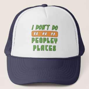 I don't do Peopley Places Trucker Hat