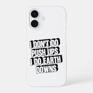 I Don't Do Push Ups I Do Earth Downs Funny Workout iPhone 16 Case