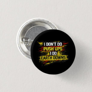 I Don't Do Push Ups I Do Earth Downs Gym Workout 3 Cm Round Badge