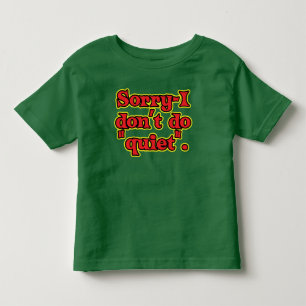I Don't Do Quiet Toddler T-Shirt