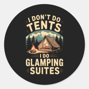 I Dont Do Tents I Do Glamng Suites Vintage Glam _1 Classic Round Sticker