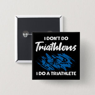 I Don't Do Triathlons I Do A Triathlete Funny 15 Cm Square Badge