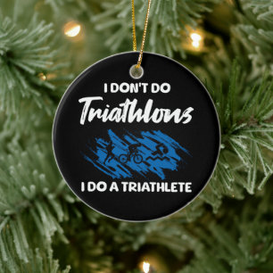 I Don't Do Triathlons I Do A Triathlete Funny Ceramic Tree Decoration