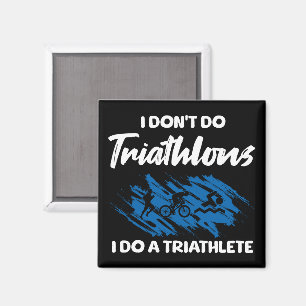 I Don't Do Triathlons I Do A Triathlete Funny Magnet