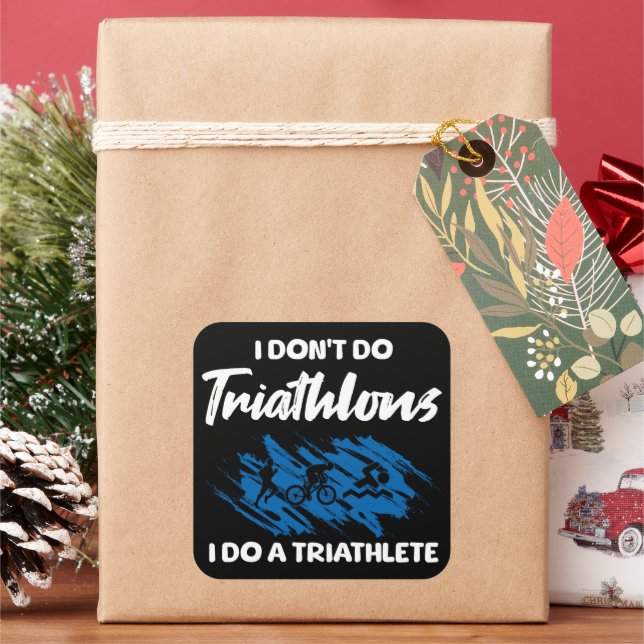 I Don't Do Triathlons I Do A Triathlete Funny  Square Sticker (Holiday)